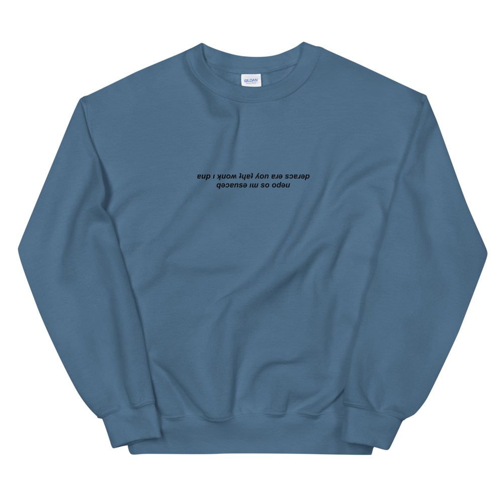 'And I Know That You’re Scared..' Upside Down Sweatshirt