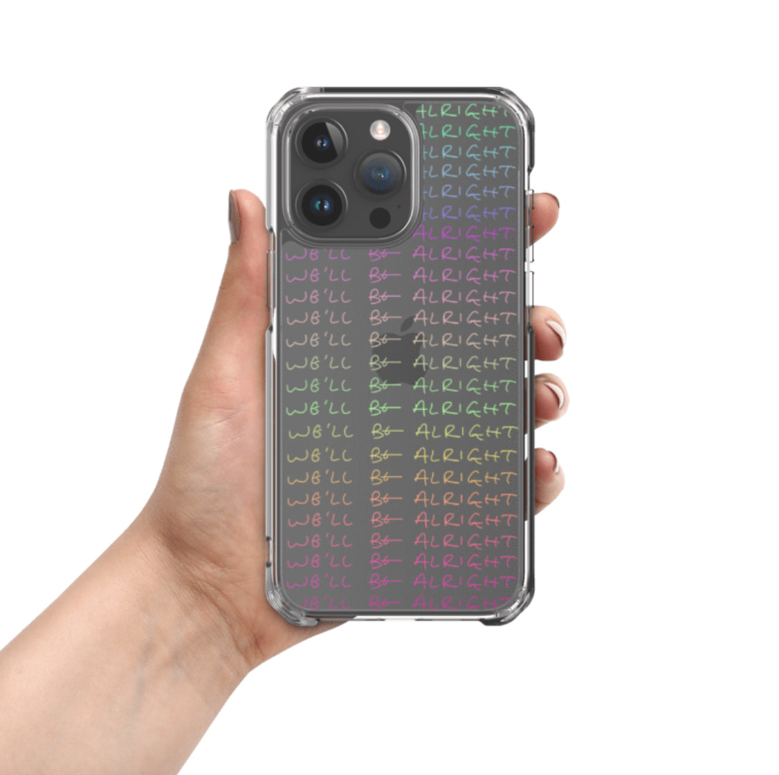 We’ll Be Alright Clear Phone Case