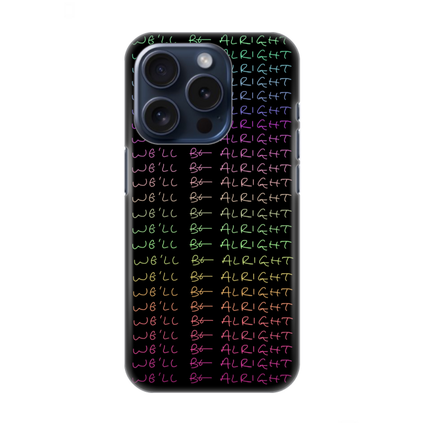 We’ll Be Alright Black Phone Case