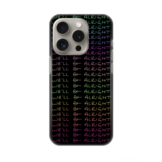 We’ll Be Alright Black Phone Case