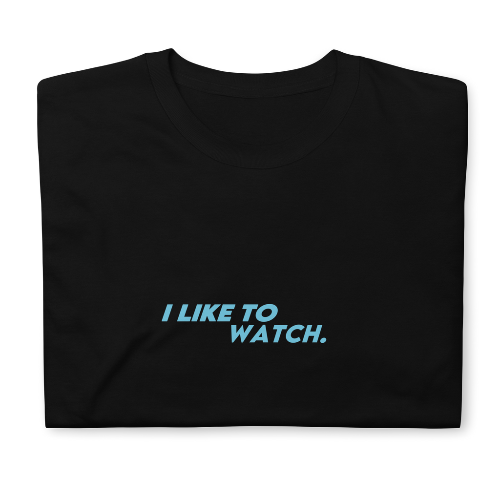 I Like To Watch T-Shirt