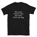 'The more I know men the more I love my dog' T-Shirt
