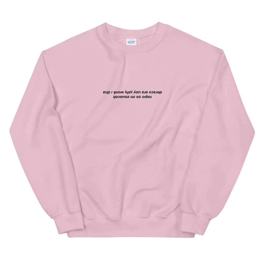 'And I Know That You’re Scared..' Upside Down Sweatshirt